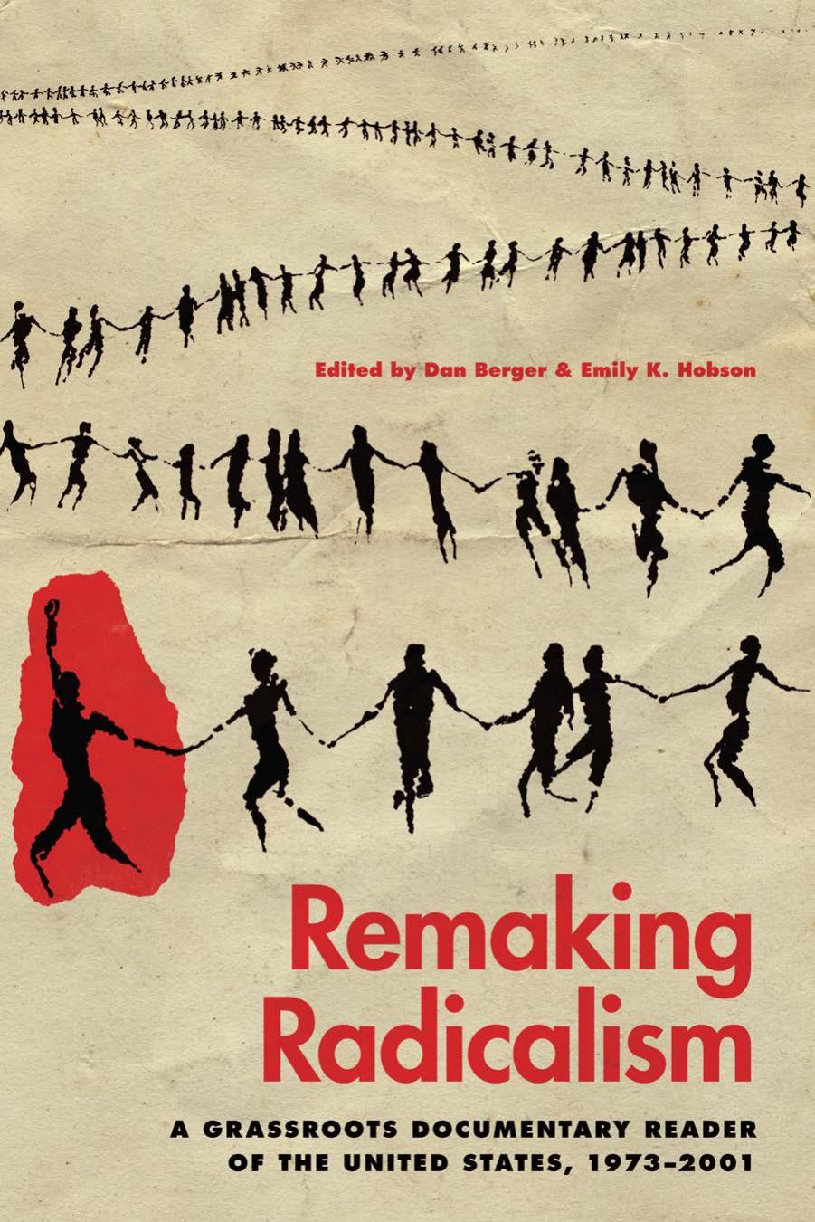 Remaking Radicalism: A Grassroots Documentary Reader of the United States, 1973â2001 by Dan Berger Emily K. Hobson