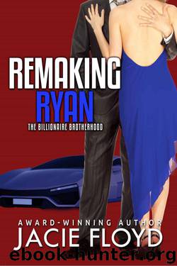 Remaking Ryan (The Billionaire Brotherhood Book 3) by Floyd Jacie