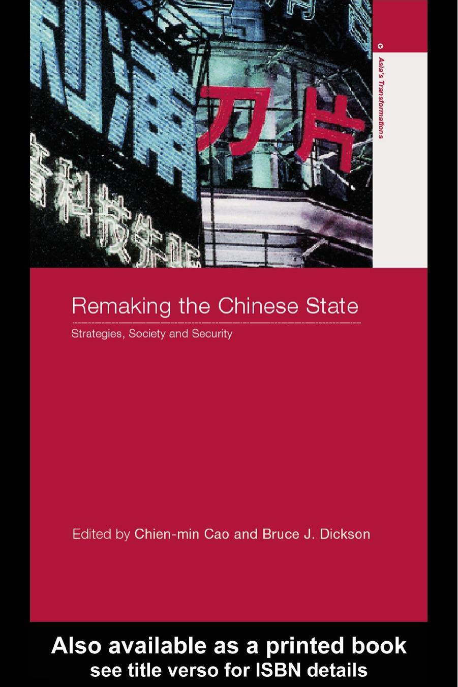 Remaking the Chinese State: Strategies, Society and Security (Asia's Transformations) by Chien-Min Cao