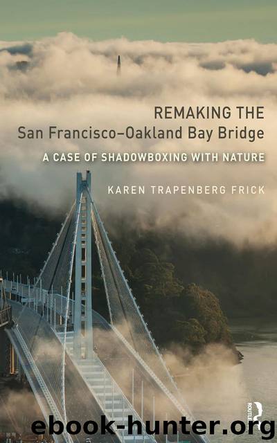 Remaking the San Francisco–Oakland Bay Bridge: A Case of Shadowboxing with Nature (Planning, History and Environment Series) by Frick Karen Trapenberg