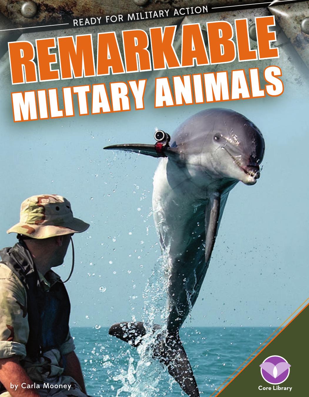 Remarkable Military Animals by Carla Mooney