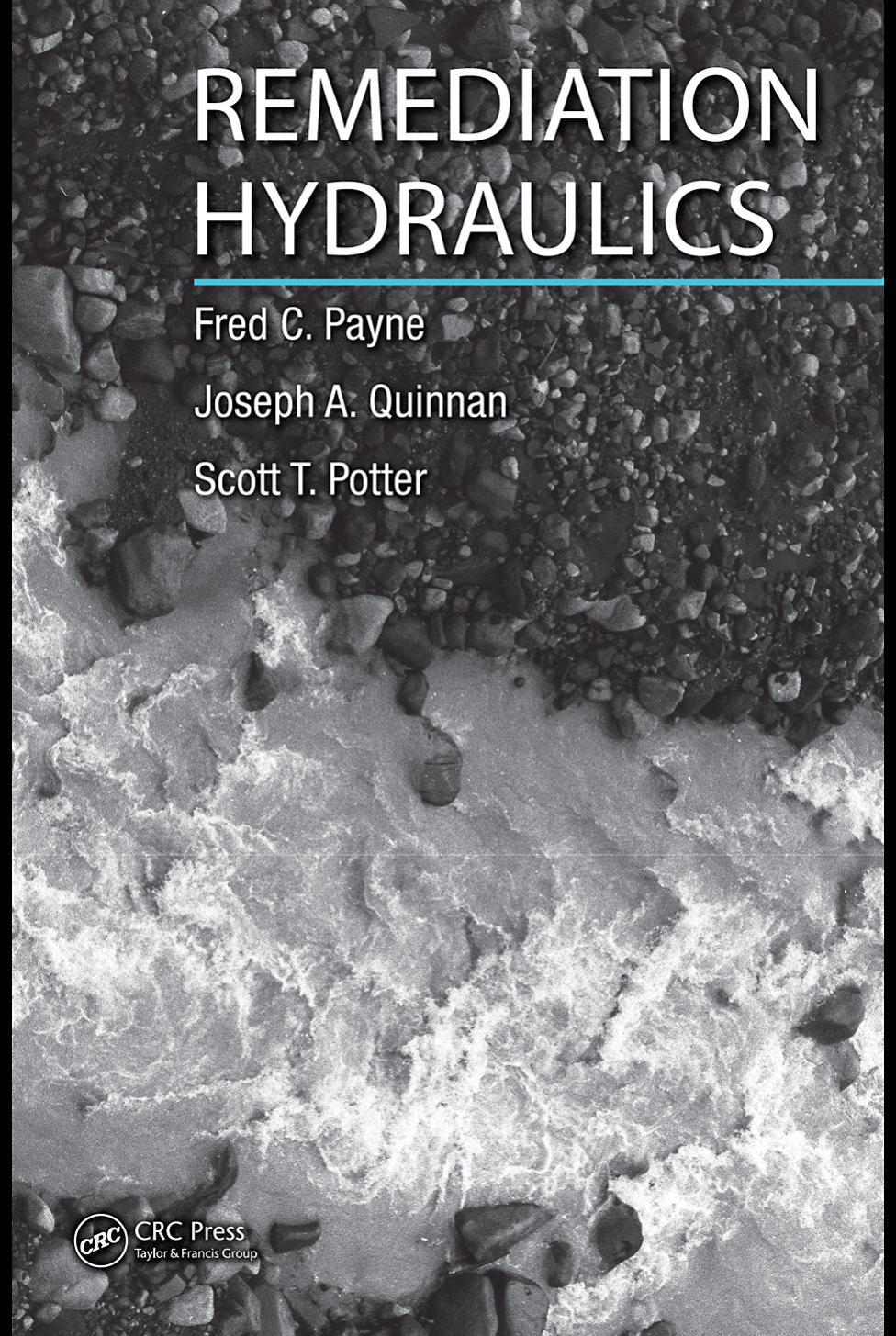 Remediation hydraulics by Fred C. Payne Joseph A. Quinnan Scott T. Potter