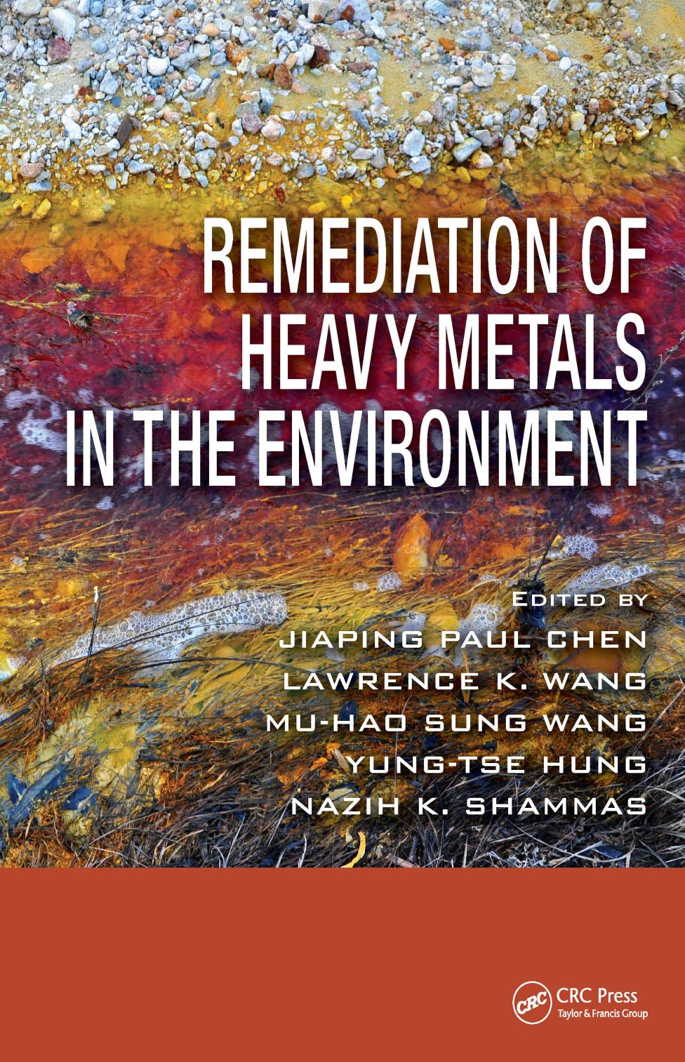 Remediation of heavy metals in the environment by Chen Jiaping Paul; Hung Yung-Tse; Shammas Nazih K.; Wang Lawrence K.; Wang Mu Hao Sung
