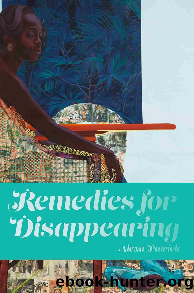 Remedies for Disappearing by Alexa Patrick