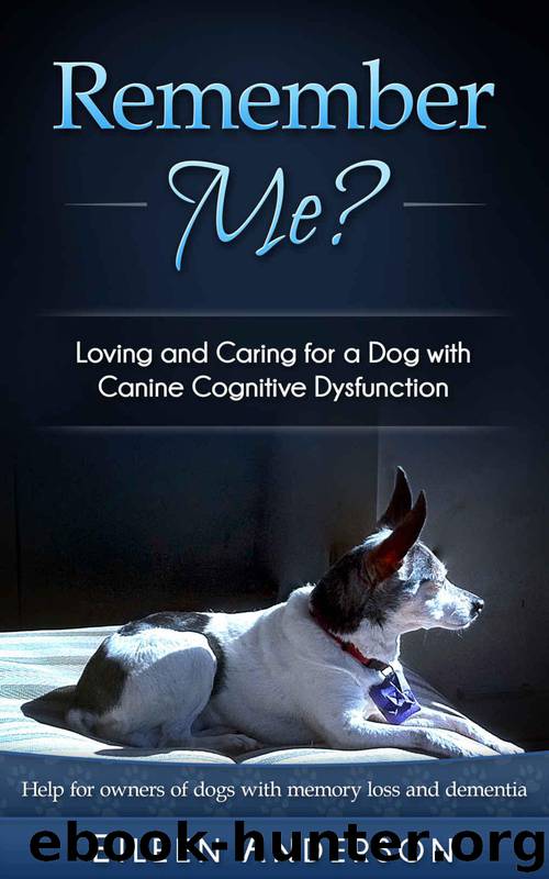 Remember Me?: Loving and Caring for a Dog with Canine Cognitive Dysfunction by Anderson Eileen