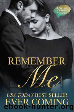 Remember Me_A Second Chance Romance by Ever Coming