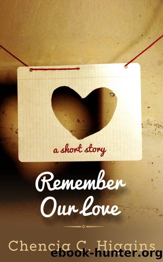 Remember Our Love_A Short Story by Chencia C. Higgins