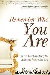 Remember Who You Are...: You Are Loved and Carry the Authority of Jesus by Ken Winton
