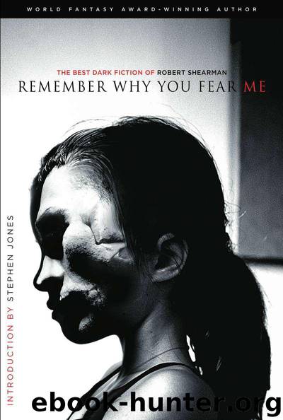 Remember Why You Fear Me: The Best Dark Fiction of Robert Shearman by Shearman Robert