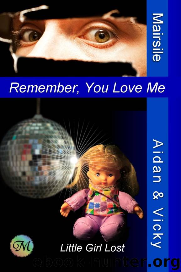Remember, You Love Me: Little Girl Lost by Mairsile Leabhair