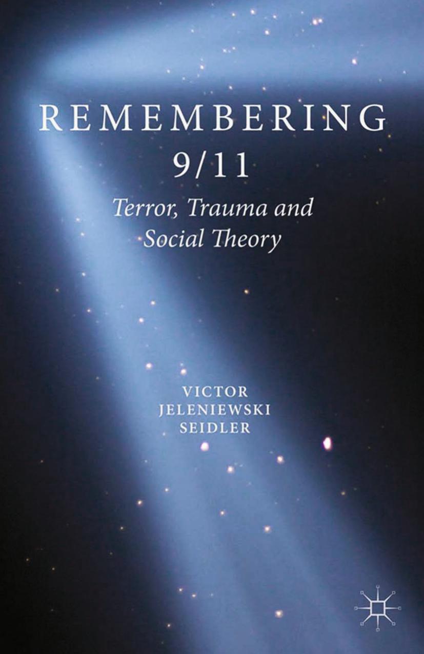 Remembering 9/11: Terror, Trauma and Social Theory by Victor Jeleniewski Seidler (auth.)