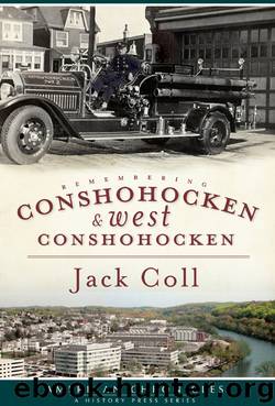 Remembering Conshohocken and West Conshohocken by Jack Coll