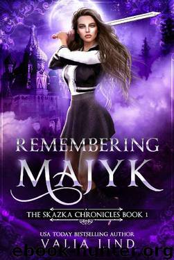 Remembering Majyk (Skazka Chronicles Book 1) by Valia Lind