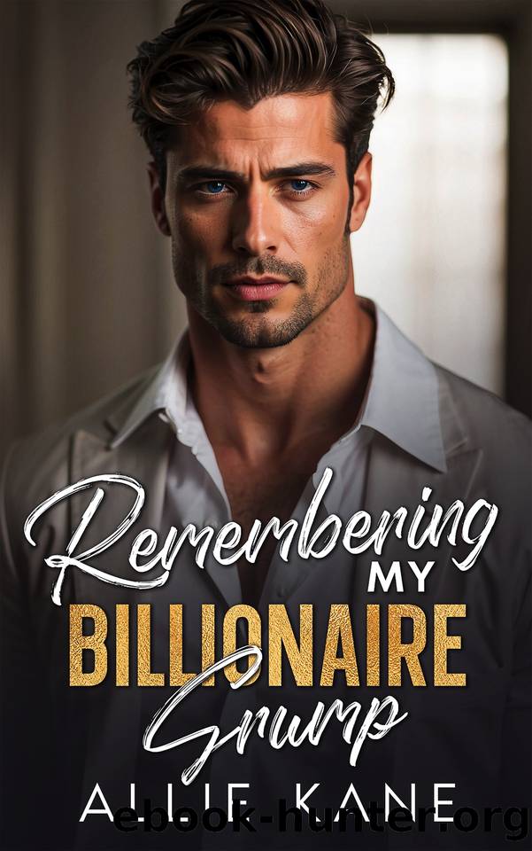 Remembering My Billionaire Grump: An Enemies to Lovers Second Chance Romance by Allie Kane