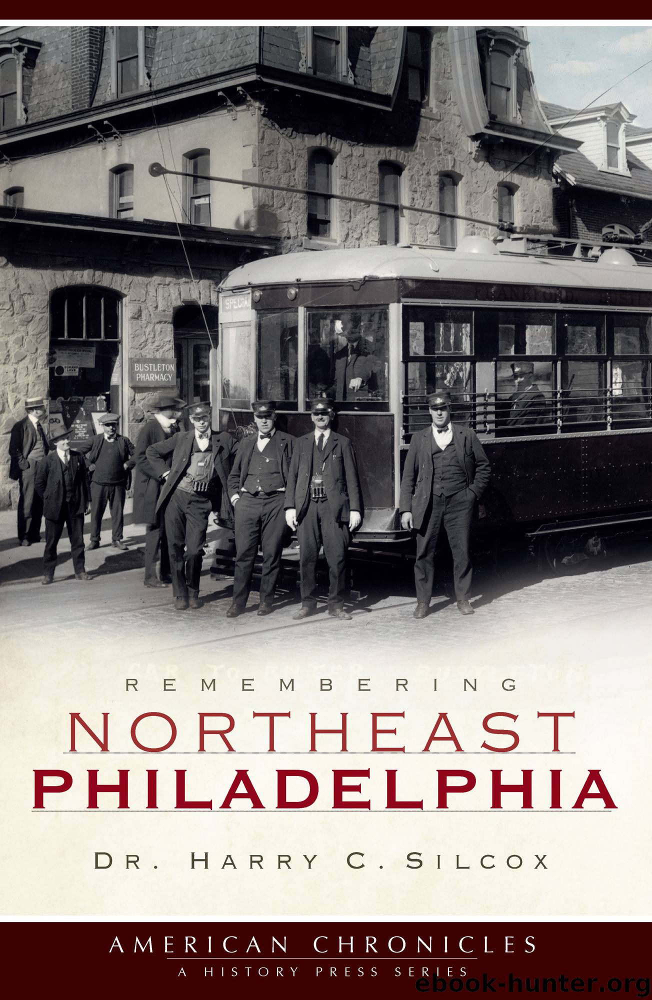 Remembering Northeast Philadelphia by Dr. Harry C. Silcox Harry C. Silcox