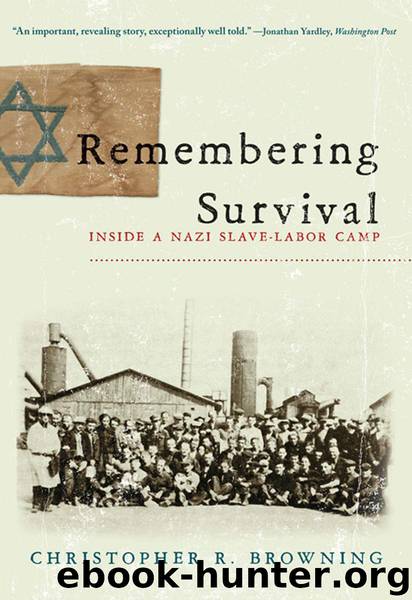 Remembering Survival: Inside a Nazi Slave-Labor Camp by Christopher R. Browning
