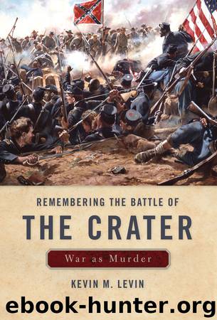 Remembering The Battle of the Crater by Kevin M. M. Levin