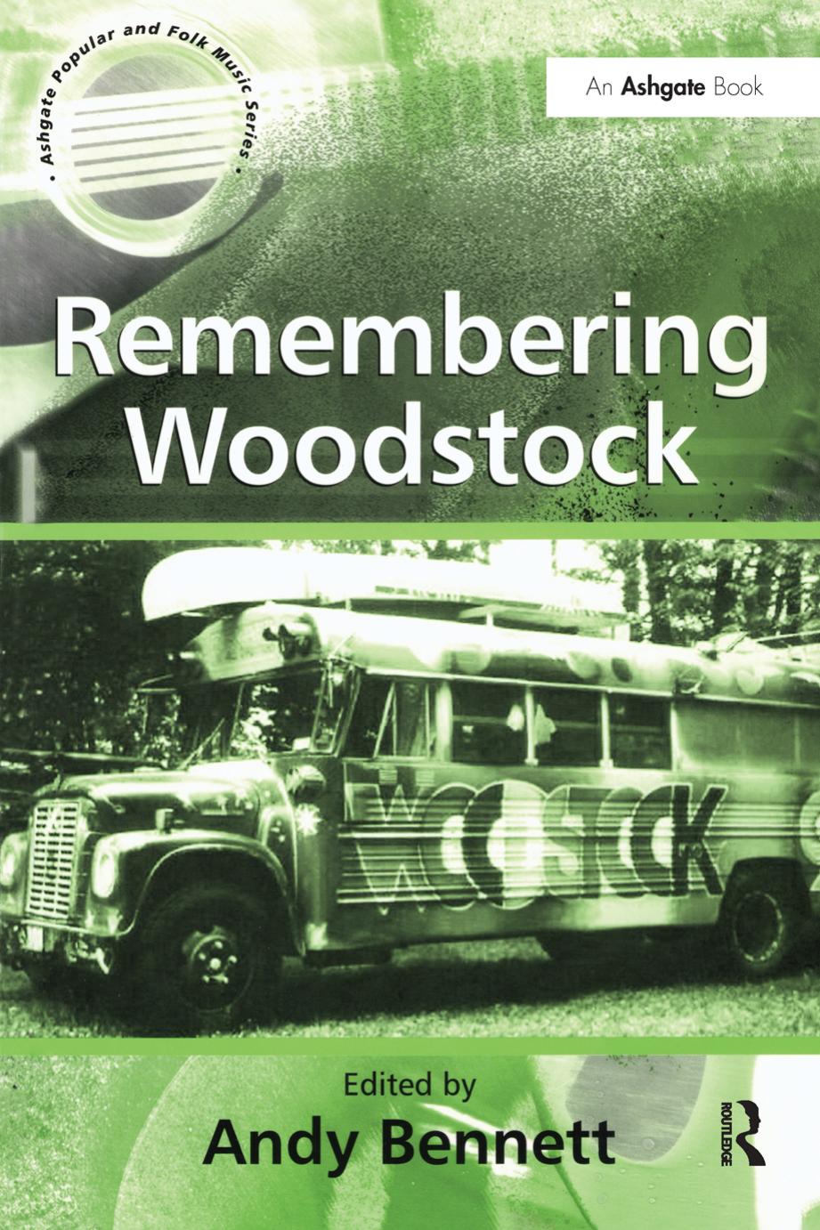 Remembering Woodstock (Ashgate Popular and Folk Music Series) by Andy Bennett (editor)