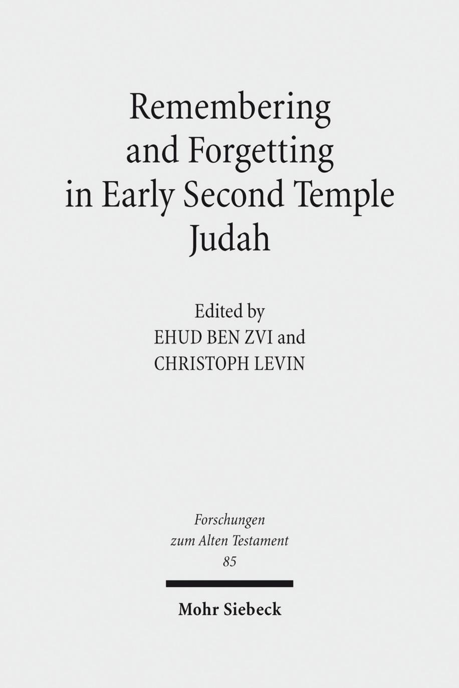 Remembering and Forgetting in Early Second Temple Judah by Zvi Levin