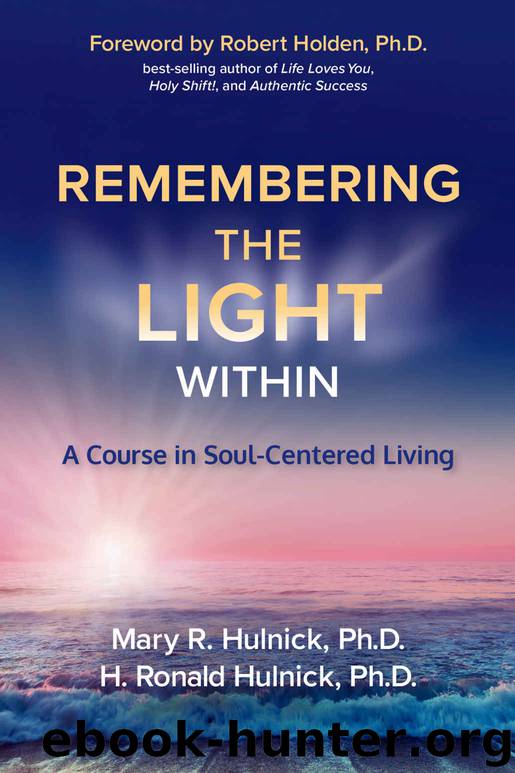 Remembering the Light Within: A Course in Soul-Centered Living by Mary R. Hulnick Ph.D. & H. Ronald Hulnick Ph.D