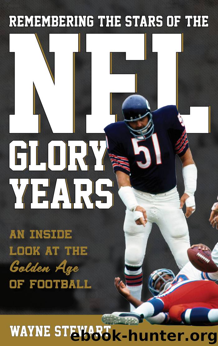 Remembering the Stars of the NFL Glory Years by Wayne Stewart