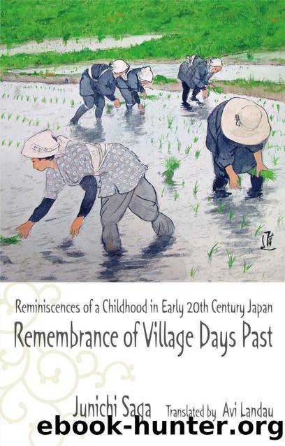 Remembrance of Village Days Past: Reminiscences of a Childhood in Early 20th Century Japan by Junichi Saga