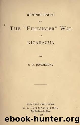 Reminiscences of the "Filibuster" War in Nicaragua by C. W. Doubleday