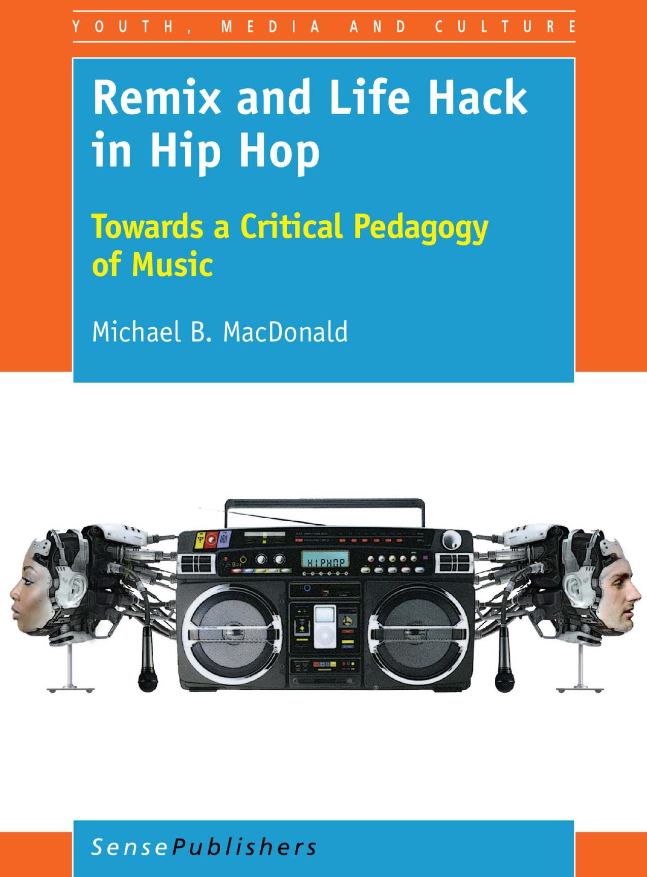 Remix and Life Hack in Hip Hop: Towards a Critical Pedagogy of Music by Unknow