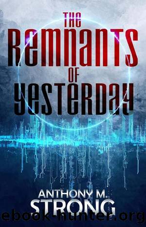 Remnants 01-The Remnants of Yesterday by Strong Anthony M
