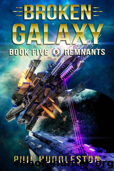 Remnants: Broken Galaxy Book Five by Phil Huddleston