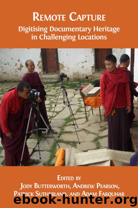 Remote Capture: Digitising Documentary Heritage in Challenging Locations by Jody Butterworth Andrew Pearson Patrick Sutherland & Adam Farquhar (eds.)