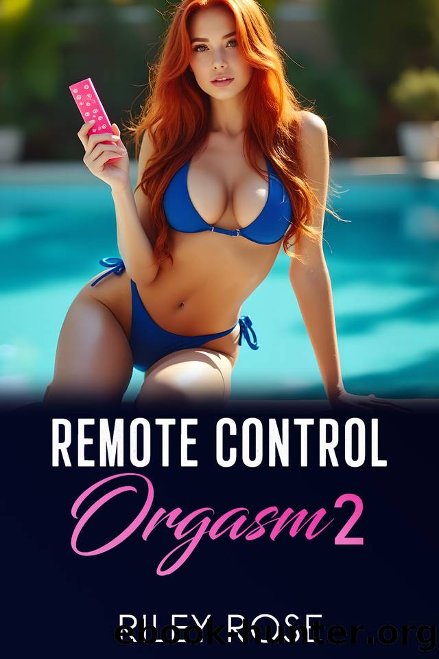 Remote Control Orgasm 2 by Riley Rose