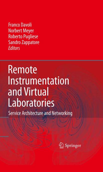 Remote Instrumentation and Virtual Laboratories: Service Architecture and Networking by unknow