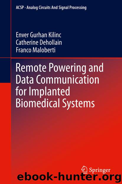 Remote Powering and Data Communication for Implanted Biomedical Systems by Enver Gurhan Kilinc Catherine Dehollain & Franco Maloberti