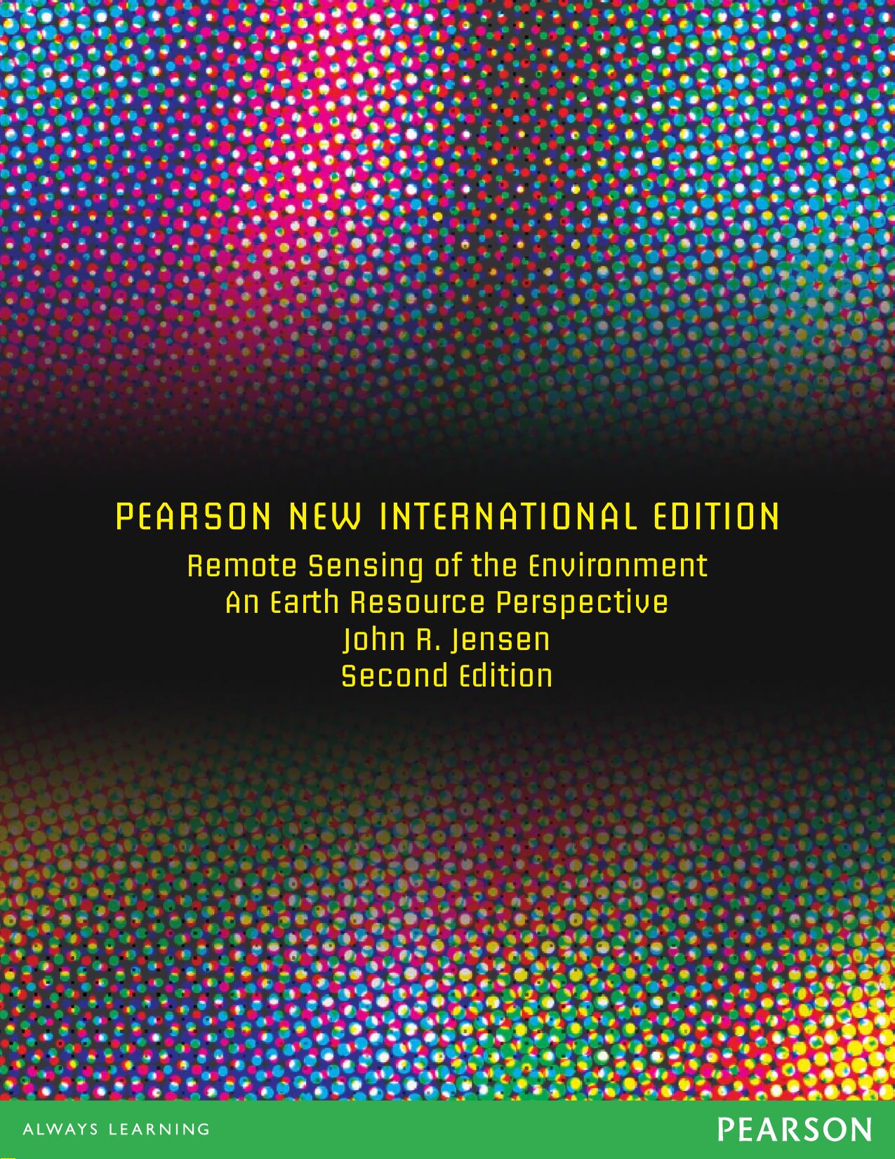 Remote Sensing of the Environment An Earth Resource Perspective 2E by John R. Jensen
