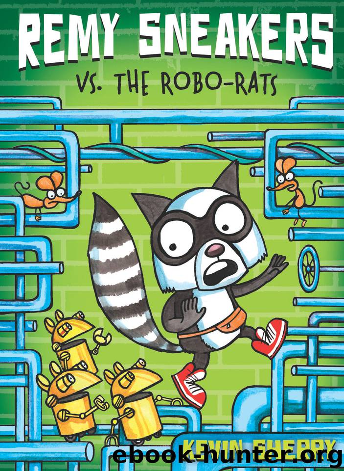 Remy Sneakers vs. the Robo-Rats (Remy Sneakers #1) by Kevin Sherry