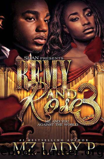 Remy and Rose' 3:: Me and You Against the World by P Mz. Lady