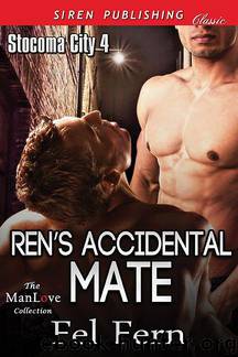 Ren's Accidental Mate [Stocoma City 4] (Siren Publishing Classic ManLove) by Fel Fern