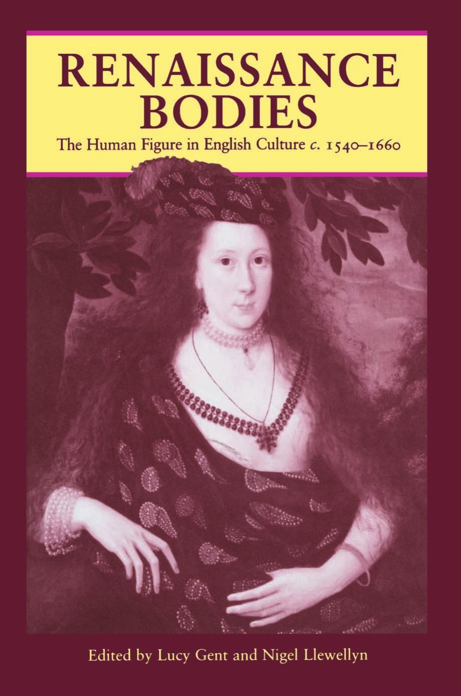 Renaissance Bodies: The Human Figure in English Culture c. 1540-1660 (Reaktion Books - Picturing History) by Lucy Gent Nigel Llewellyn