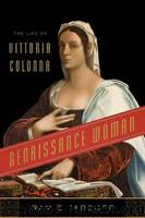Renaissance Woman_The Life of Vittoria Colonna by Ramie Targoff