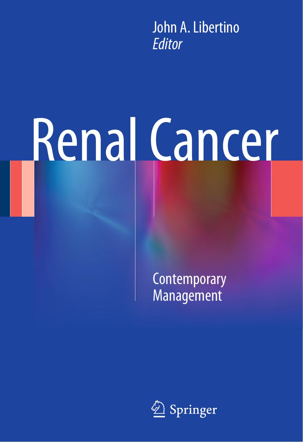 Renal Cancer by Contemporary Management (2015) BY John A Libertino