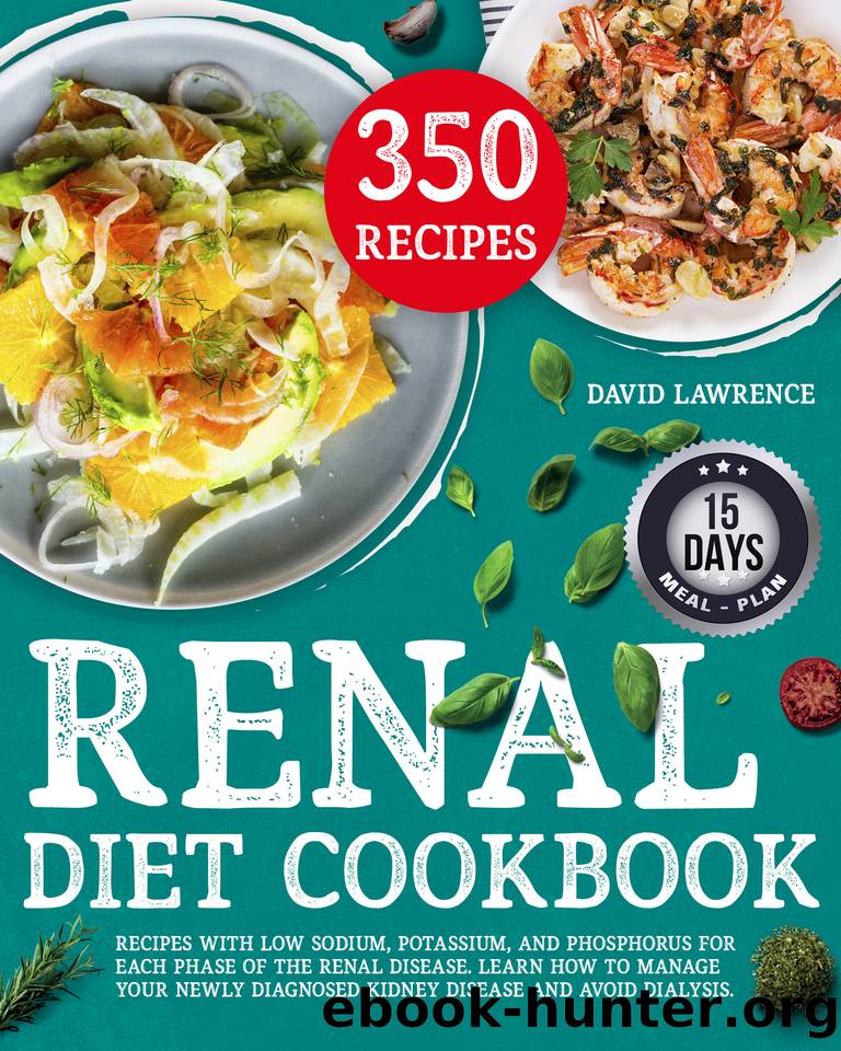 Renal Diet Cookbook: Recipes with Low sodium, Potassium, and Phosphorus for each Phase of the Renal Disease. Learn how to manage your Newly Diagnosed Kidney Disease and Avoid Dialysis. by Lawrence Davide