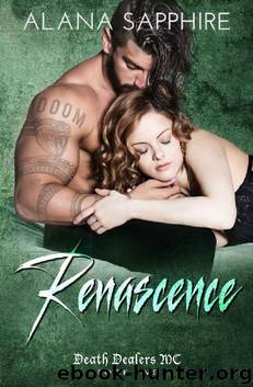 Renascence_Death Dealers MC_Book 5 by Alana Sapphire