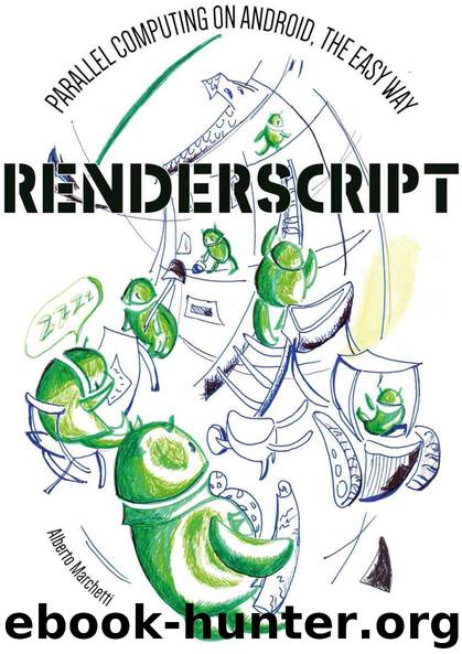 RenderScript: parallel computing on Android, the easy way by Alberto Marchetti