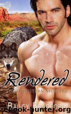 Rendered (Southwestern Shifters) by Bradford Bailey