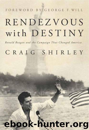 Rendezvous with Destiny: Ronald Reagan and the Campaign that Changed America by Shirley Craig