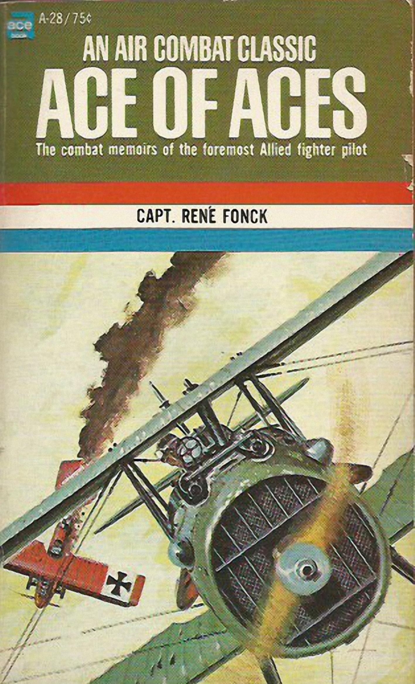 Rene Fonck - Ace of Aces by The Combat Memoirs of the Foremost Allied Fighter Pilot (image pdf)