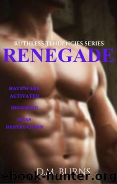 Renegade (Ruthless Tendencies Book 2) by D.M. Burns