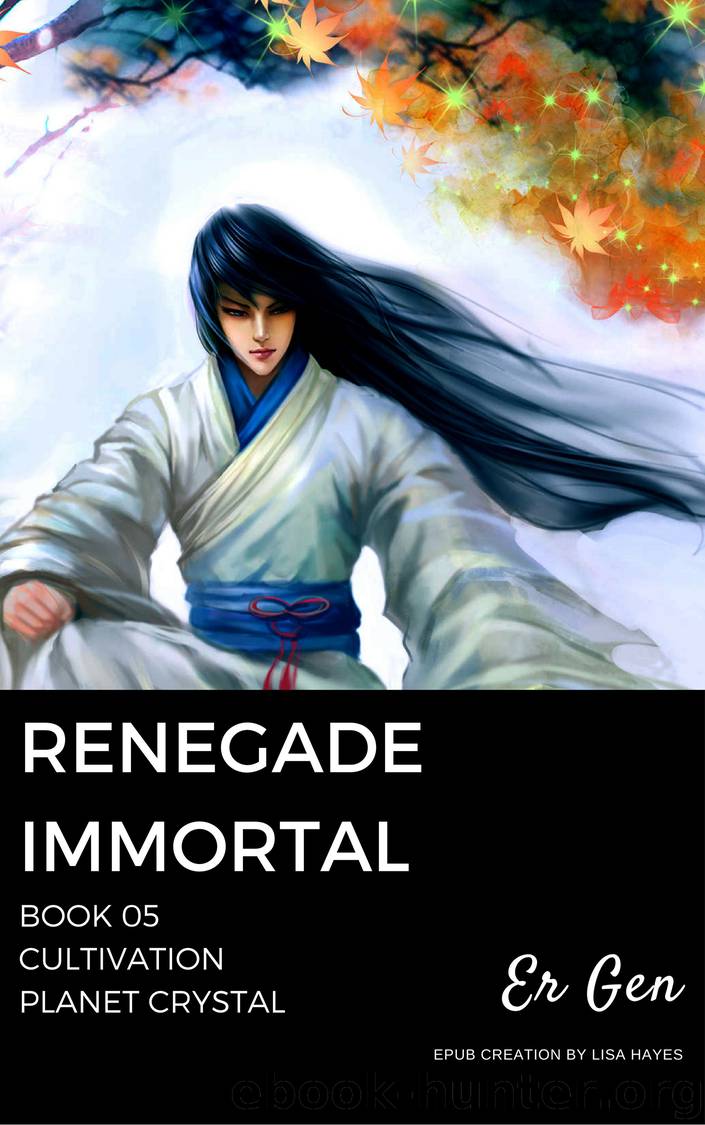 Renegade Immortal: Book 05 Cultivation Planet Crystal by Er Gen