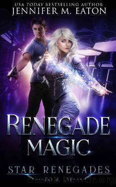 Renegade Magic (Star Renegades Book 1) by Jennifer M. Eaton